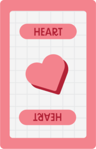 This is a Heart card. It has a pink heart on both sides. Each player starts the game with 1 Heart card. Hearts are key to your creativity as an integrative thinker.